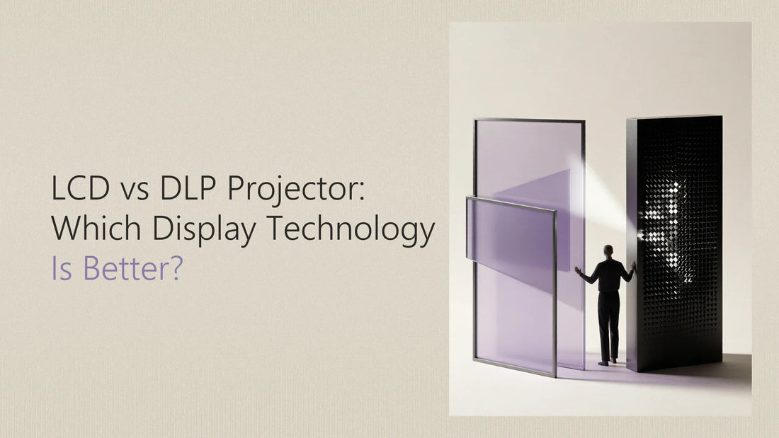 LCD vs DLP Projector: Which Display Technology Is Better?