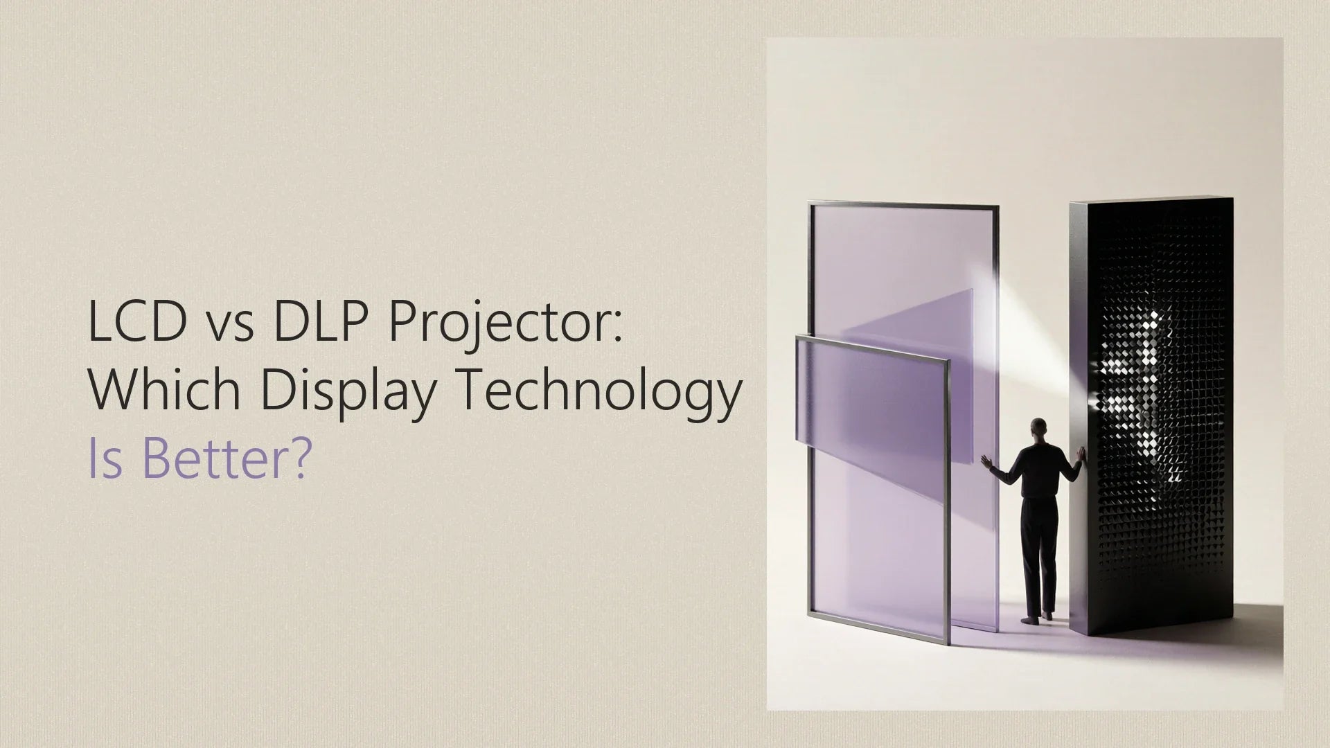 LCD vs DLP Projector: Which Display Technology Is Better?